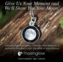 Moonglow ~ Jewelry featuring the moon on the date of your choice.